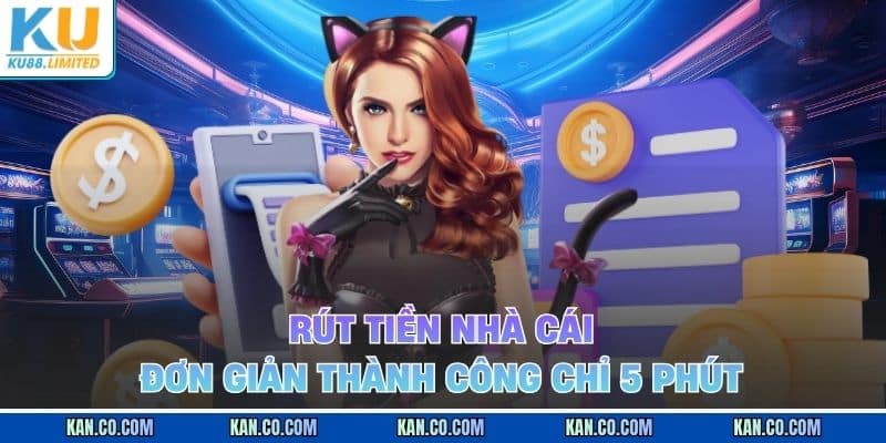 KU88 17 Rút tiền nhà cái đơn giản thành công chỉ 5 phút