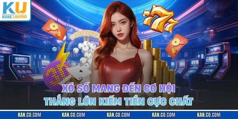 KU88 15 Xổ số mang đến cơ hội thắng lớn kiếm tiền cực chất