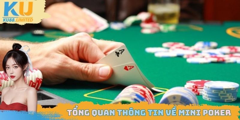Cách Chơi Bài Mini Poker - Bí Kíp "Quay Tay" Săn Hũ Jackpot Khủng Tại Ku88 1 Một vài thông tin cơ bản cần nắm được về tựa game Mini Poker