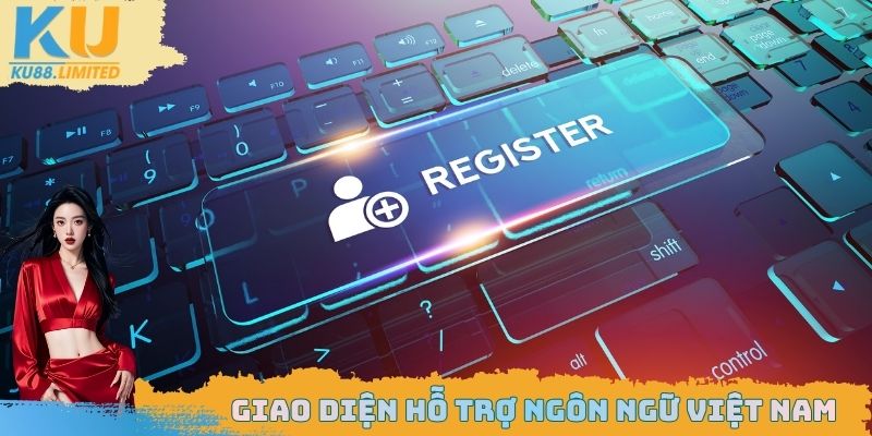 Giao diện hỗ trợ ngôn ngữ Việt Nam