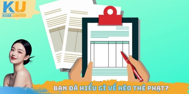 Kèo Thẻ Phạt Chơi Như Thế Nào? Cách Xác Định Thắng Thua 1 Kèo thẻ phạt phổ biến trong cá cược túc cầu